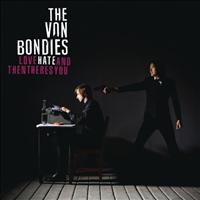 VON BONDIES - Love Hate And Then