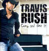 RUSH, TRAVIS - Come And Get It