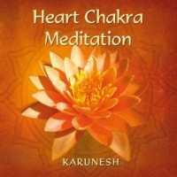 KARUNESH - Heart Chakra Meditation