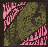 HUMBY, JARVIS - Assume The Position Is