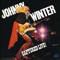 WINTER, JOHNNY - Captured Live !