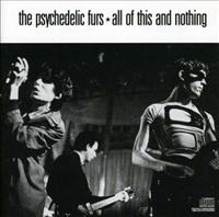 PSYCHEDELIC FURS - All Of This And Nothing