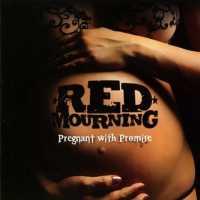 RED MOURNING - Pregnant With Promises