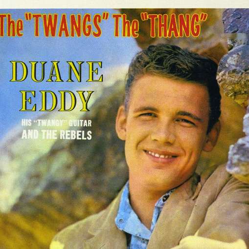 EDDY, DUANE - Twangs The Thang +3