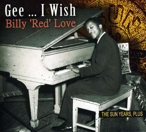 LOVE, BILLY RED - Gee I Wish -digi-