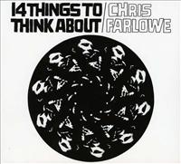 FARLOWE, CHRIS - 14 Things To Think About