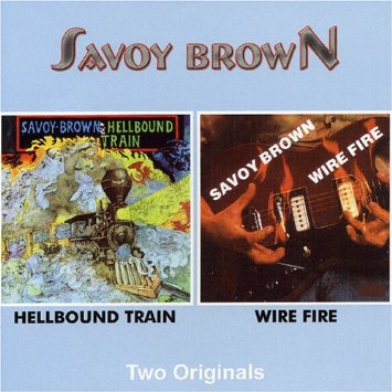 SAVOY BROWN - Hellbound Train + Wire Fire
