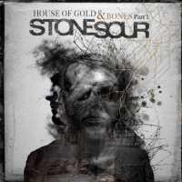 STONE SOUR - House Of Gold And Bones..