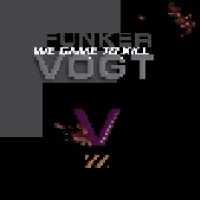 FUNKER VOGT - We Came To Kill -digi-