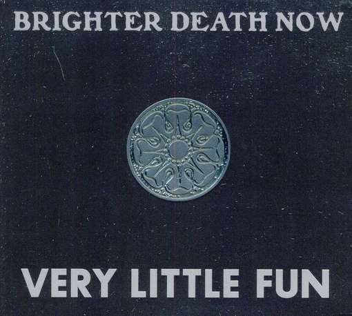 BRIGHTER DEATH NOW - Very Little Fun Record