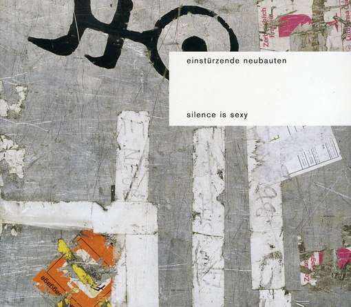 Silence Is Sexy - EINSTURZENDE NEUBAUTEN