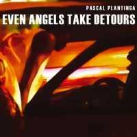 PLANTINGA, PASCAL - Even Angels Take Detours