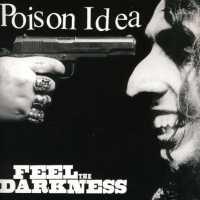 POISON IDEA - Feel The Darkness CD