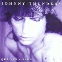 THUNDERS, JOHNNY - Que Sera Sera