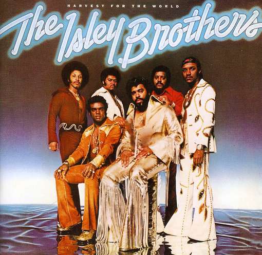 Harvest For The World - ISLEY BROTHERS