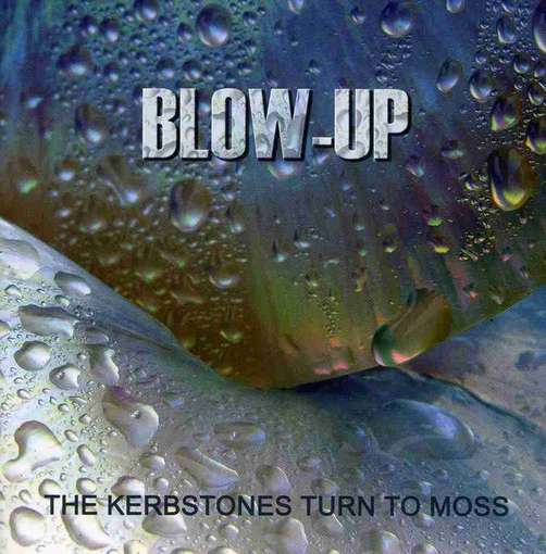 BLOW UP - Kerbstones Turn To Moss
