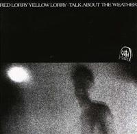 RED LORRY YELLOW LORRY - Talk About The Weather
