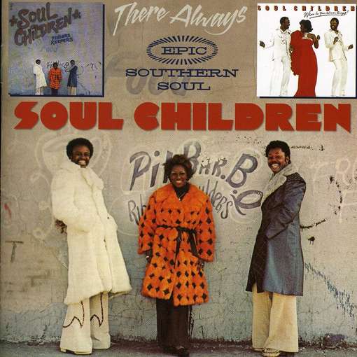 SOUL CHILDREN - There Always