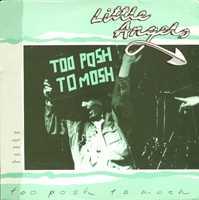 LITTLE ANGELS - Too Posh To Mosh
