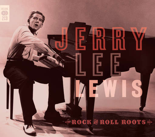 LEWIS, JERRY LEE - Rock And Roll Roots