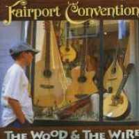 FAIRPORT CONVENTION - Wood And The Wire + 3