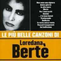 BERTE, LOREDANA - Le Piu Belle Canzoni Di L
