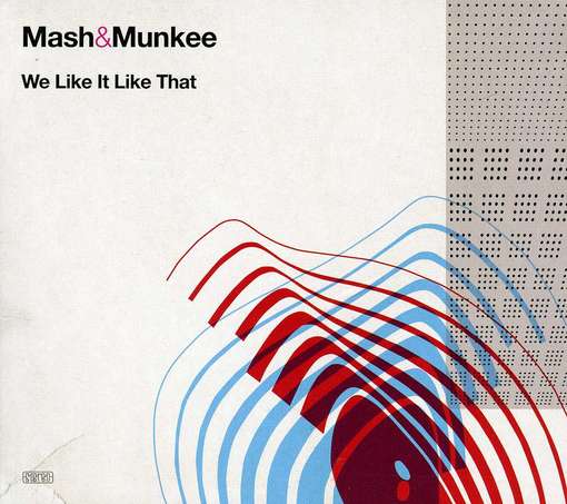 We Like It Like That - MASH & MUNKEE