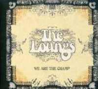 LOUNGS - We Are The Champ