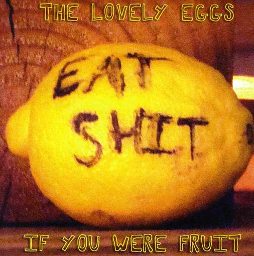 LOVELY EGGS - If You Were Fruit