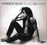 NOAH, YANNICK - Black And What!