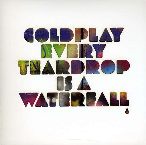 COLDPLAY - Every Teardrop Is A..