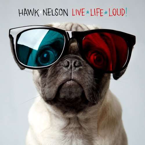 NELSON, HAWK - Live Life Loud