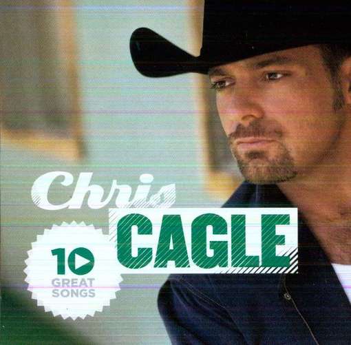 10 Great Songs - CAGLE, CHRIS