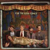 LITTLE WILLIES - For The Good Times LP