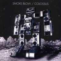 SMOKE BLOW - Colossus Single