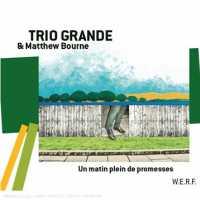 TRIO GRANDE - Un Matin Plein De Prome..