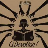 GREEN, LIZ - O, Devotion!