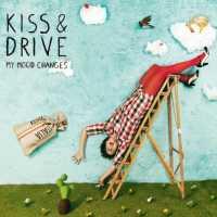 KISS & DRIVE - My Mood Changes -ep-