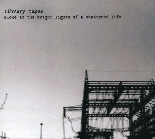 LIBRARY TAPES - Alone In The Bright Light