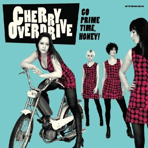 Go Prime Time Honey! - CHERRY OVERDRIVE