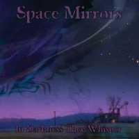 SPACE MIRRORS - In Darkness They Whisper