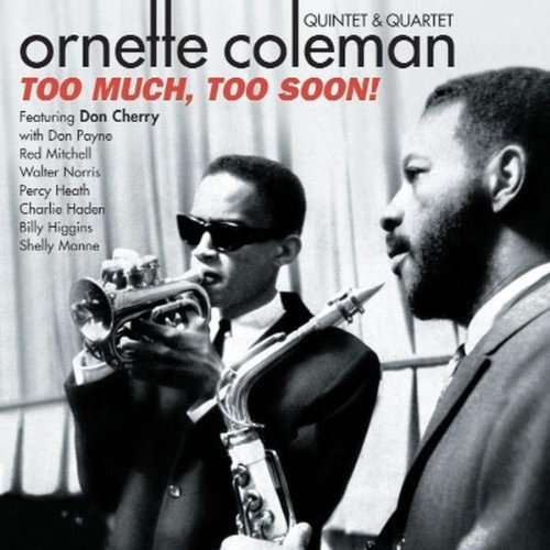 COLEMAN, ORNETTE - Too Much, Too Soon
