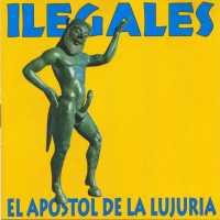 LOS ILEGALES - El Apostol De La Lujuria