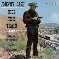 CASH, JOHNNY - Ride This Train + Now..