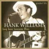 WILLIAMS, HANK - Long Gone Lonesome Blues