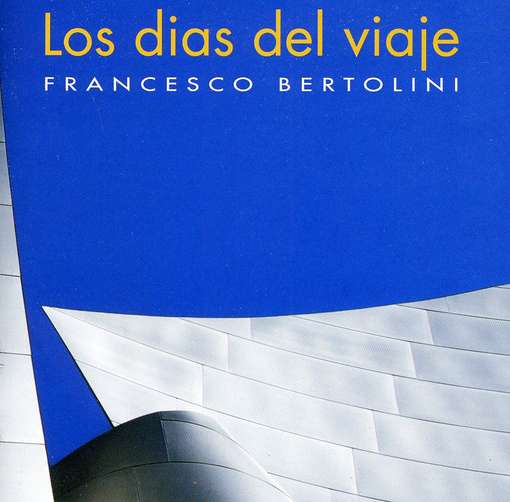 BERTOLIBI, FRANCESCO - Los Dias Del Viaje